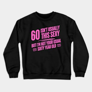 60 and sexy Crewneck Sweatshirt